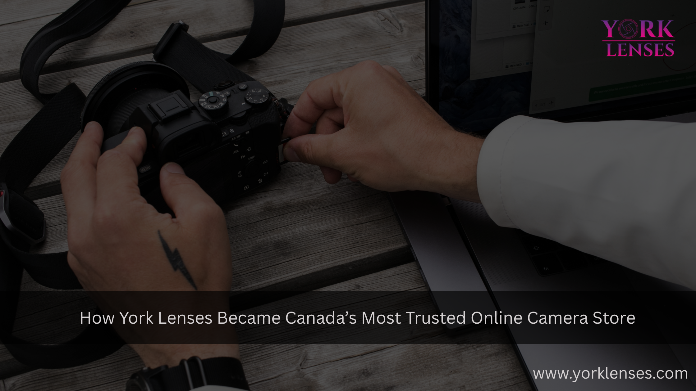 How York Lenses Became Canada’s Most Trusted Online Camera Store