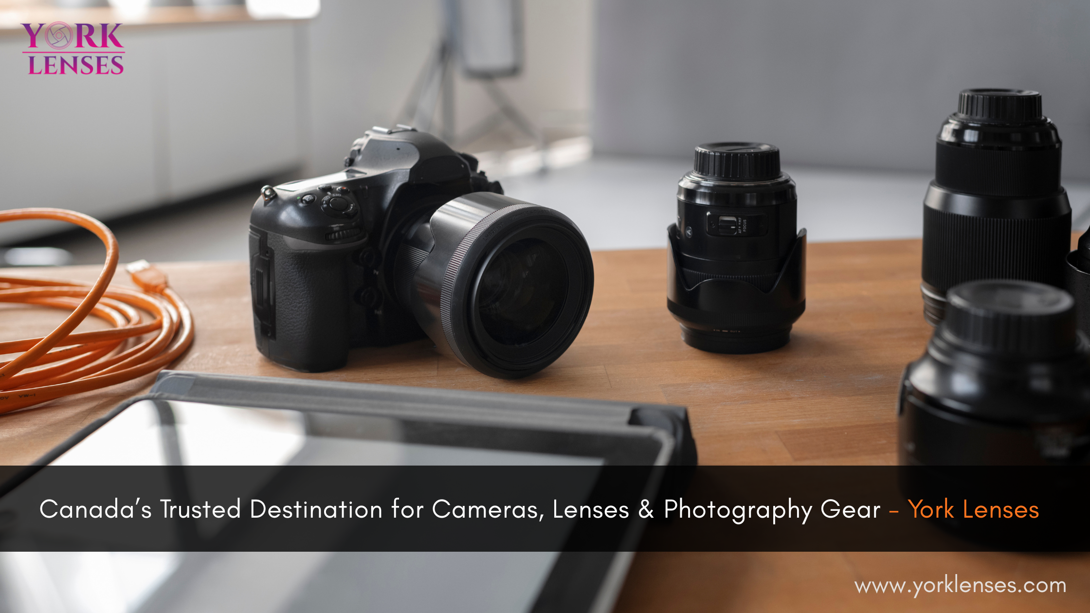 Welcome to York Lenses: Canada’s Trusted Destination for Cameras, Lenses & Photography Gear